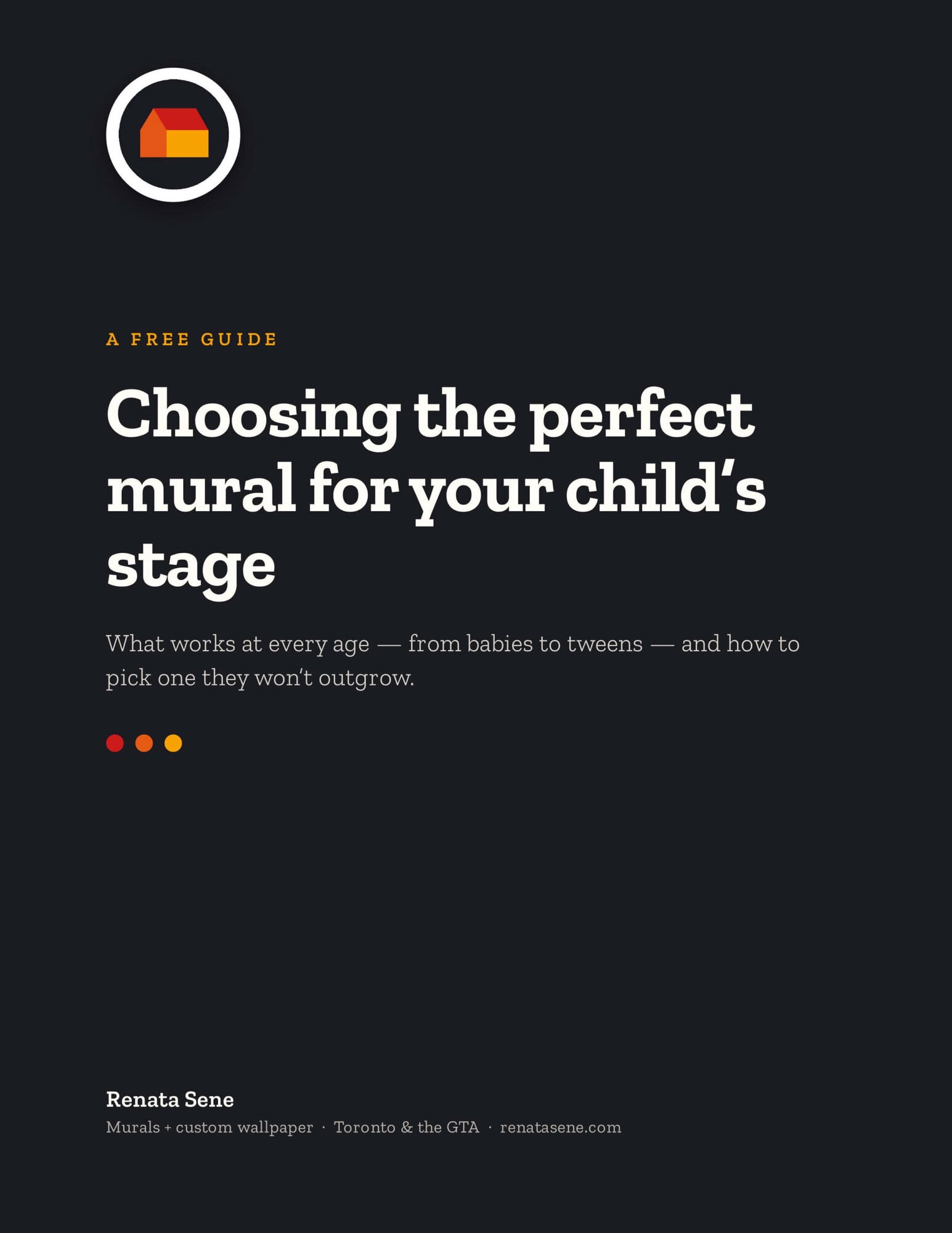 Cover of the free guide "Choosing the Perfect Mural for Your Child's Stage" by Toronto mural artist Renata Sene, with her colourful house logo on a dark background.